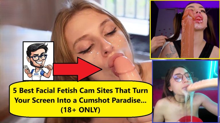 facial fetish cam sites