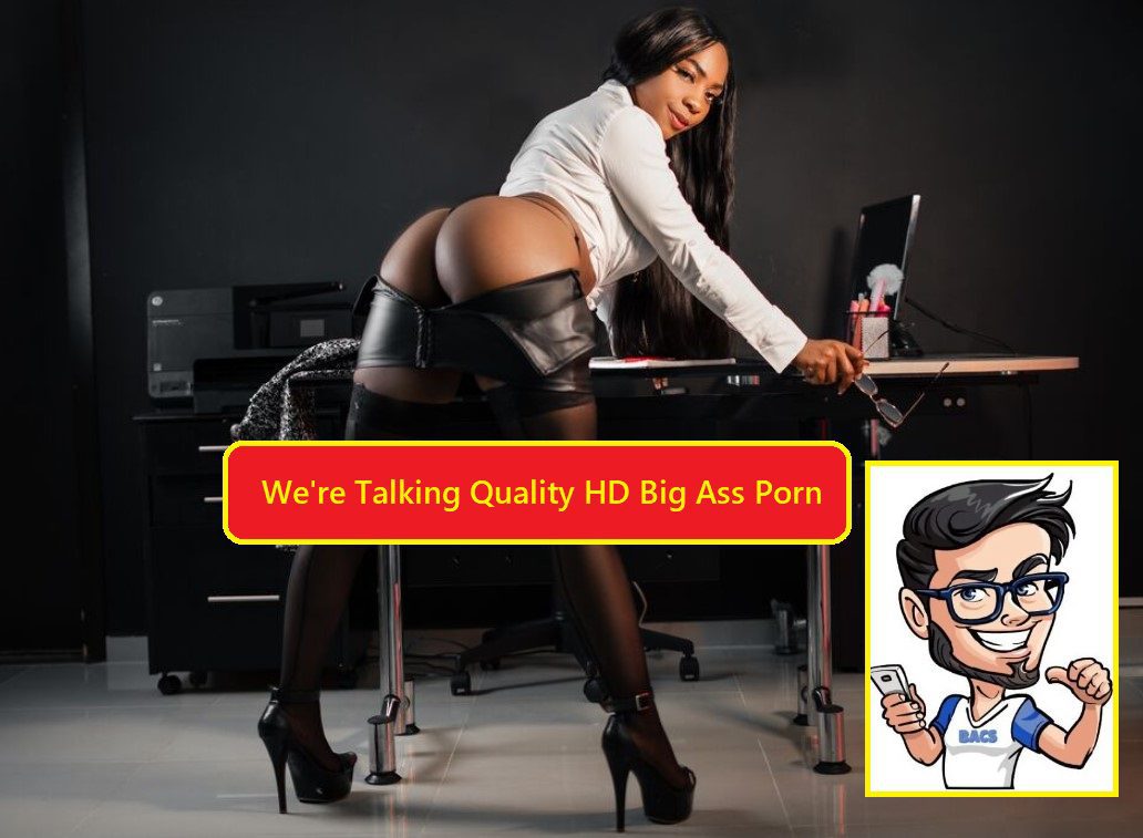 HD big ass porn HD big ass porn