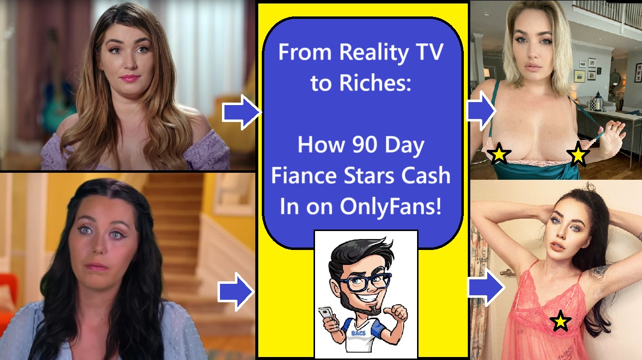 How 90 Day Fiance Girls on OnlyFans Earn Big Bucks?